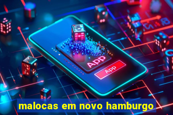 malocas em novo hamburgo